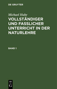Vollständiger und fasslicher Unterricht in der Naturlehre. Band 1
