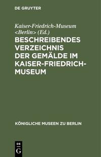Beschreibendes Verzeichnis der Gemälde im Kaiser-Friedrich-Museum