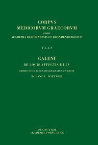 Galeni De locis affectis III–IV / Galen, Über das Erkennen erkrankter Körperteile III–IV