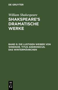 Die Lustigen Weiber von Windsor. Titus Andronicus. Das Wintermährchen