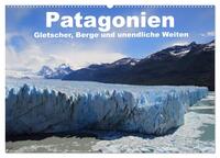 Patagonien, Gletscher, Berge und unendliche Weiten (Wandkalender 2026 DIN A2 quer), CALVENDO Monatskalender
