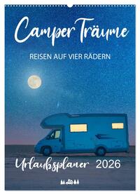 Camper Träume Urlaub auf vier Rädern (Wandkalender 2026 DIN A2 hoch), CALVENDO Monatskalender