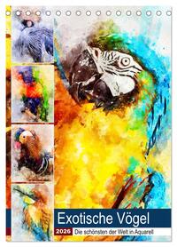 Exotische Vögel - Die Schönsten der Welt in Aquarell (Tischkalender 2026 DIN A5 hoch), CALVENDO Monatskalender