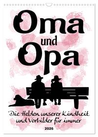 Oma und Opa, die Helden unserer Kindheit (Wandkalender 2026 DIN A3 hoch), CALVENDO Monatskalender
