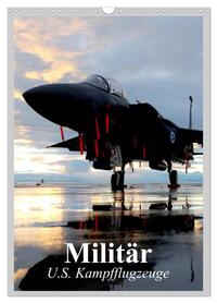 Militär. U.S. Kampfflugzeuge (Wandkalender 2026 DIN A3 hoch), CALVENDO Monatskalender