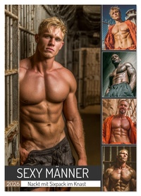 SEXY MÄNNER - Nackt mit Sixpack im Knast (Wandkalender 2026 DIN A2 hoch), CALVENDO Monatskalender