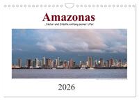 Amazonas, eine Reise entlang seiner Ufer (Wandkalender 2026 DIN A4 quer), CALVENDO Monatskalender