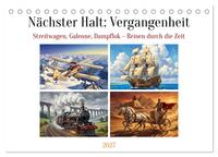 Nächster Halt: Vergangenheit (Tischkalender 2027 DIN A5 quer), CALVENDO Monatskalender