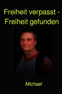 Freiheit verpasst - Freiheit gefunden