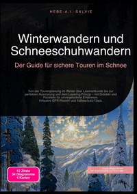 Winterwandern und Schneeschuhwandern: Der Guide für sichere Touren im Schnee