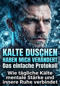 Kalte Duschen haben mich verändert: Das einfache Protokoll