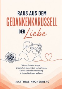 Raus aus dem Gedankenkarussell der Liebe