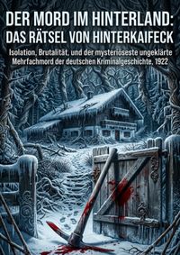 Der Mord im Hinterland: Das Rätsel von Hinterkaifeck
