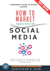 How to Market Your Business on Social Media: