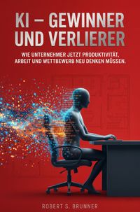 Wissen kompakt und verständlich / KI – Gewinner und Verlierer