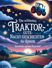 Die schönsten Traktor-Gute-Nacht-Geschichten für Kinder