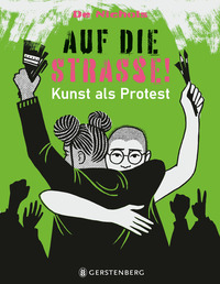 Auf die Straße! Kunst als Protest. 
