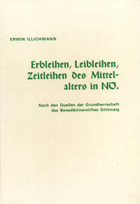 Erbleihen, Leibleihen, Zeitleihen des Mittelalters in Niederösterreich