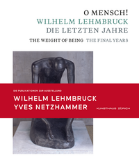 O Mensch! Wilhelm Lehmbruck – Die letzten Jahre Katalog zusammen mit Broschüre „Yves Netzhammer. Im Dialog mit O Mensch! Wilhelm Lehmbruck – Die letzten Jahre“