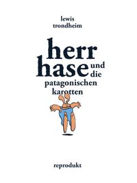 Herr Hase und die patagonischen Karotten