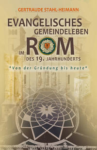 Evangelisches Gemeindeleben im Rom des 19. Jahrhunderts